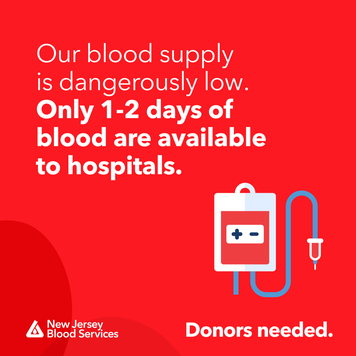 "Our blood supply is dangerously low. Only 1-2 days of blood are available to hospitals. Donors needed." New Jersey Blood Services logo.