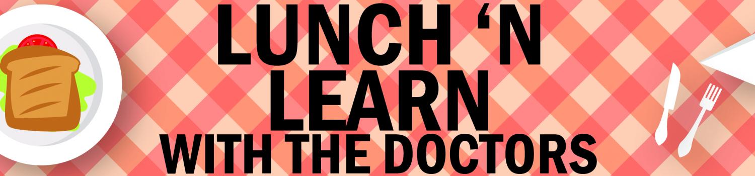 Lunch 'n Learn with the Doctors