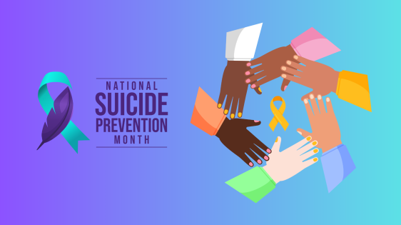 On the left, vector art of a Suicide Prevention Awareness teal and purple ribbon with text reading “National Suicide Prevention Month”. On the right, vector art of 6 hands of different skin tones forming a circle reaching out to each other with a World Suicide Prevention Day yellow ribbon in the center of the circle.